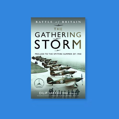 Battle of Britain The Gathering Storm by Dilip Sarkar Mbe