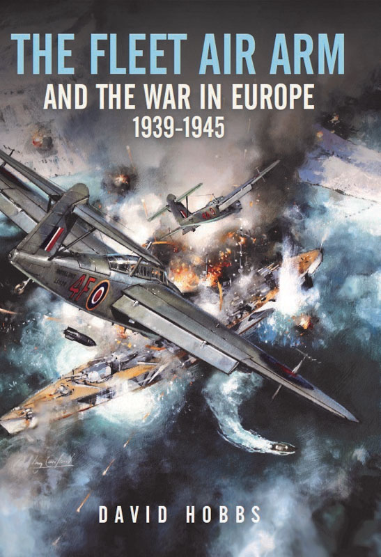The Fleet Air Arm and the War in Europe 1939-1945
